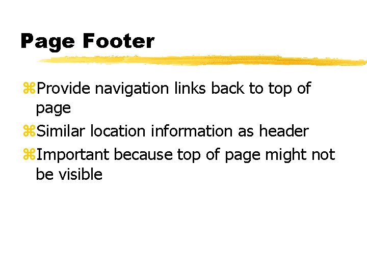 Page Footer z. Provide navigation links back to top of page z. Similar location