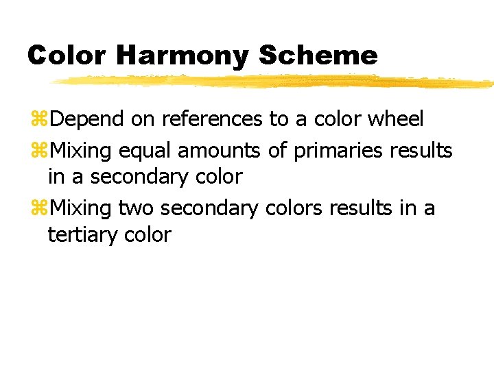 Color Harmony Scheme z. Depend on references to a color wheel z. Mixing equal