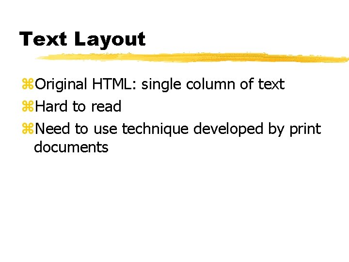 Text Layout z. Original HTML: single column of text z. Hard to read z.