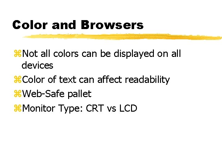 Color and Browsers z. Not all colors can be displayed on all devices z.