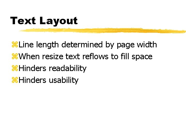 Text Layout z. Line length determined by page width z. When resize text reflows