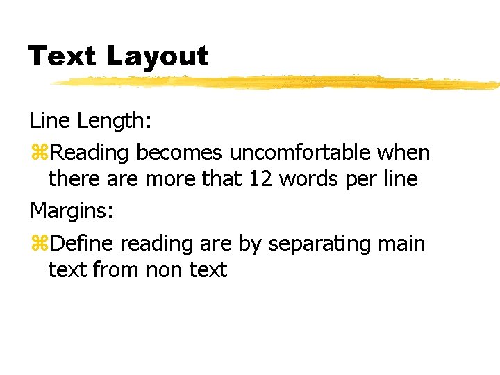 Text Layout Line Length: z. Reading becomes uncomfortable when there are more that 12