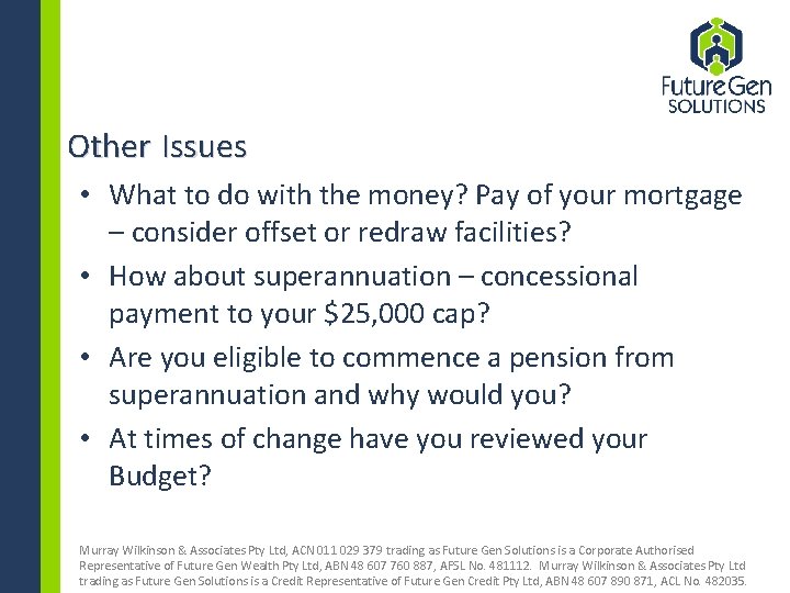 Other Issues • What to do with the money? Pay of your mortgage –