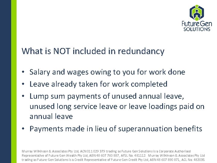 What is NOT included in redundancy • Salary and wages owing to you for