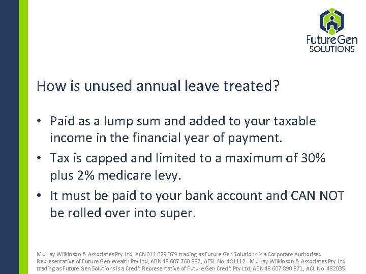How is unused annual leave treated? • Paid as a lump sum and added