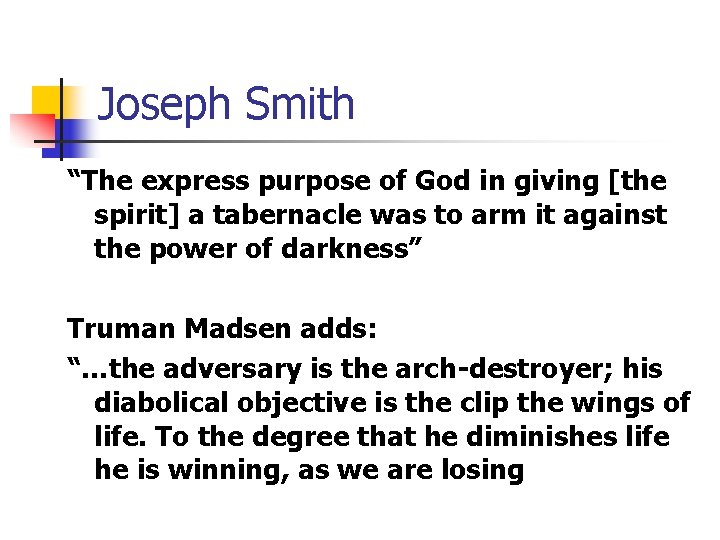 Joseph Smith “The express purpose of God in giving [the spirit] a tabernacle was