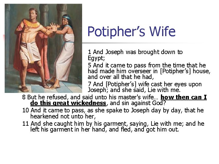 Potipher’s Wife 1 And Joseph was brought down to Egypt; 5 And it came