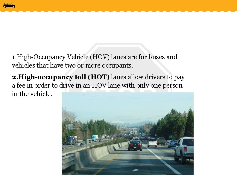 1. High-Occupancy Vehicle (HOV) lanes are for buses and vehicles that have two or