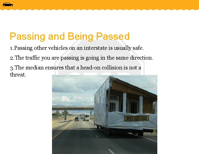 Passing and Being Passed 1. Passing other vehicles on an interstate is usually safe.