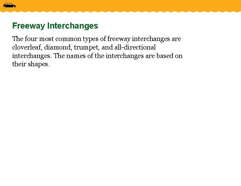 Freeway Interchanges The four most common types of freeway interchanges are cloverleaf, diamond, trumpet,