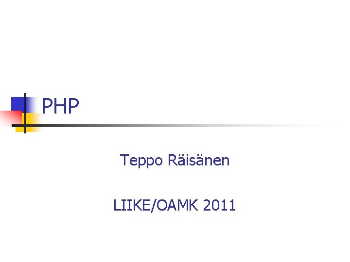 PHP Teppo Räisänen LIIKE/OAMK 2011 