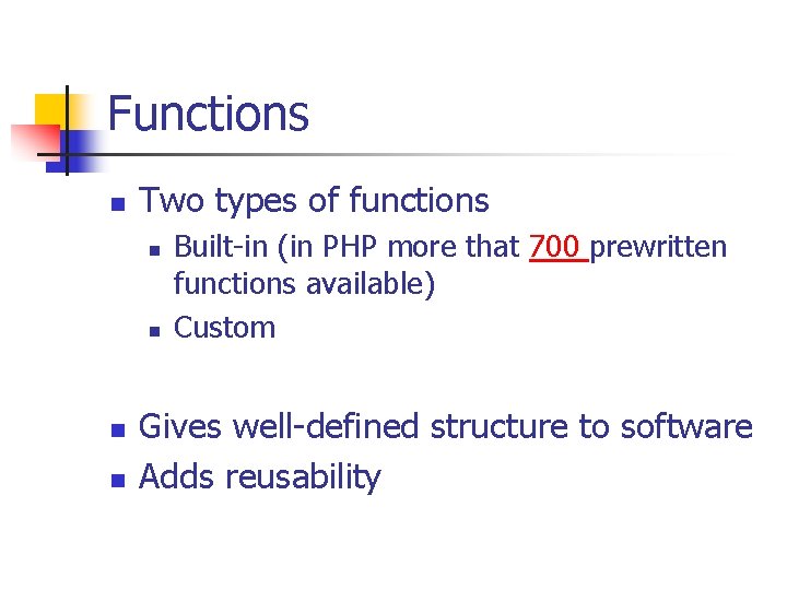 Functions n Two types of functions n n Built-in (in PHP more that 700