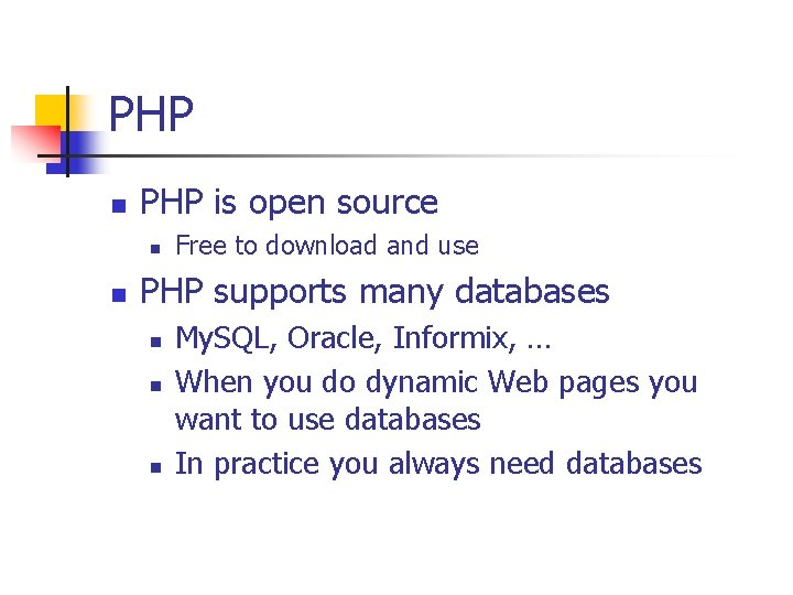 PHP n PHP is open source n n Free to download and use PHP