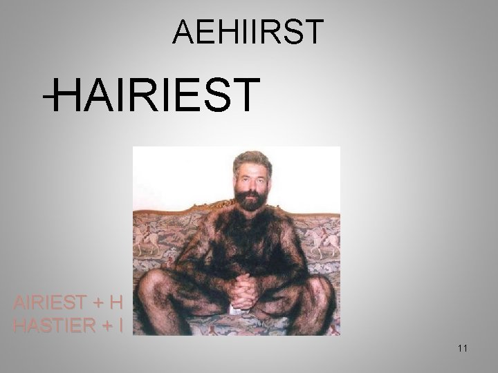 AEHIIRST HAIRIEST _ AIRIEST + H HASTIER + I 11 