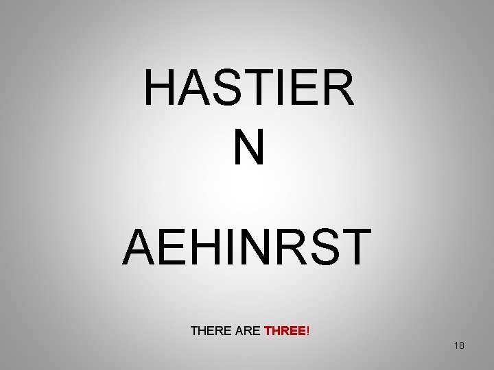 HASTIER N AEHINRST THERE ARE THREE! 18 