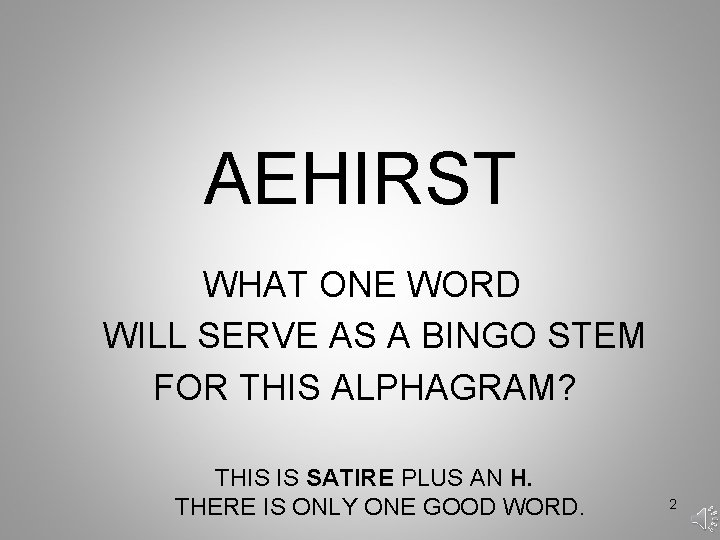AEHIRST WHAT ONE WORD WILL SERVE AS A BINGO STEM FOR THIS ALPHAGRAM? THIS