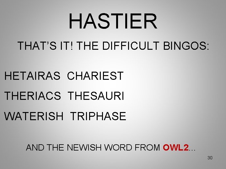 HASTIER THAT’S IT! THE DIFFICULT BINGOS: HETAIRAS CHARIEST THERIACS THESAURI WATERISH TRIPHASE AND THE