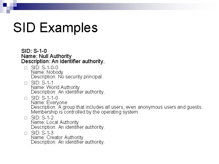SID Examples SID: S-1 -0 Name: Null Authority Description: An identifier authority. ¨ ¨