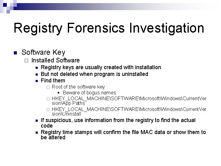 Registry Forensics Investigation n Software Key ¨ Installed Software n n n Registry keys