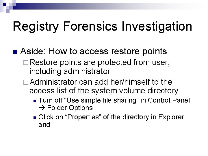 Registry Forensics Investigation n Aside: How to access restore points ¨ Restore points are