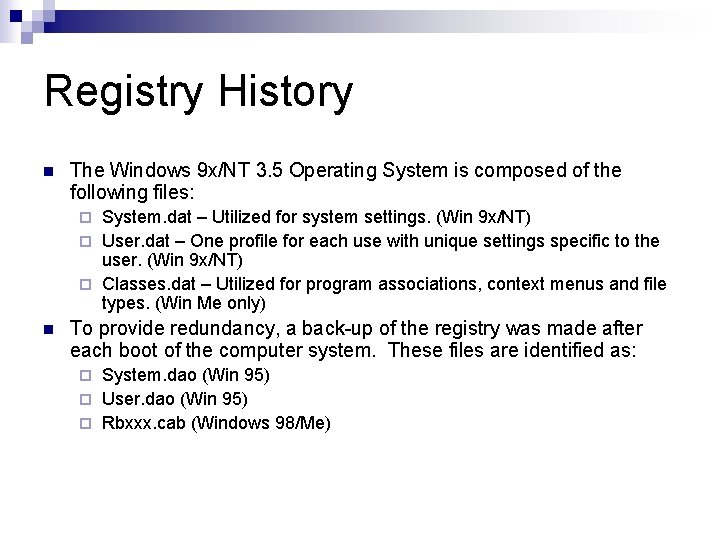 Registry History n The Windows 9 x/NT 3. 5 Operating System is composed of