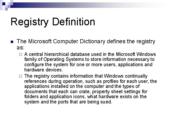 Registry Definition n The Microsoft Computer Dictionary defines the registry as: A central hierarchical