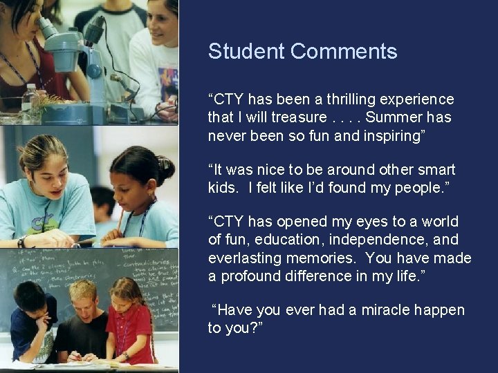 Student Comments “CTY has been a thrilling experience that I will treasure. . Summer