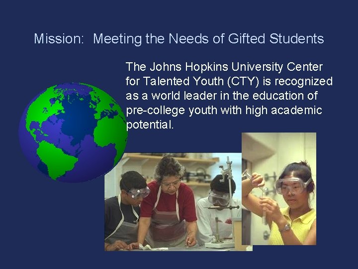 Mission: Meeting the Needs of Gifted Students The Johns Hopkins University Center for Talented