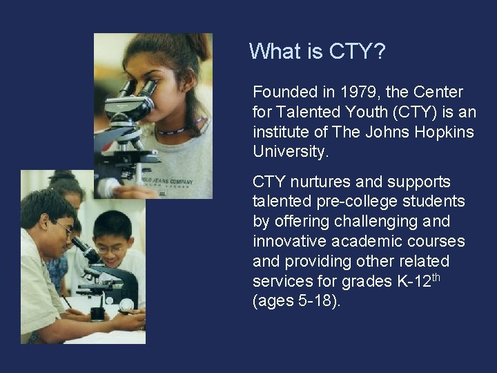 What is CTY? Founded in 1979, the Center for Talented Youth (CTY) is an