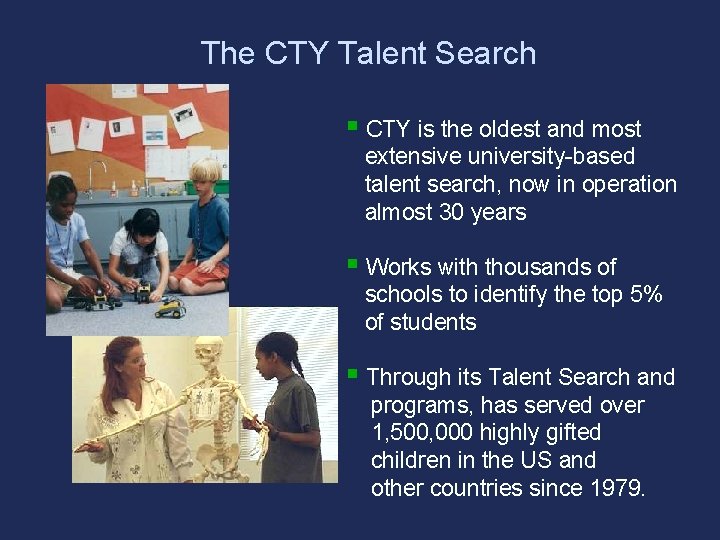 The CTY Talent Search § CTY is the oldest and most extensive university-based talent