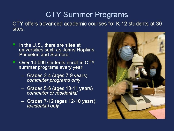 CTY Summer Programs CTY offers advanced academic courses for K-12 students at 30 sites.