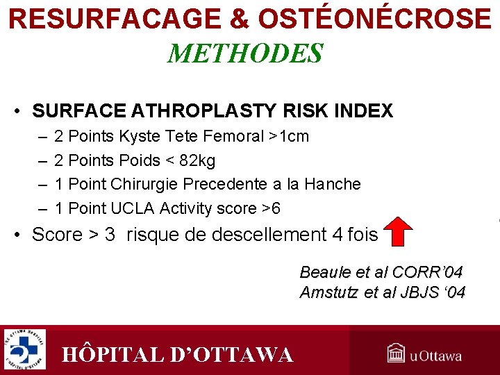 RESURFACAGE & OSTÉONÉCROSE METHODES • SURFACE ATHROPLASTY RISK INDEX – – 2 Points Kyste RESURFACAGE & OSTÉONÉCROSE METHODES • SURFACE ATHROPLASTY RISK INDEX – – 2 Points Kyste