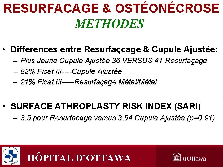 RESURFACAGE & OSTÉONÉCROSE METHODES • Differences entre Resurfaçcage & Cupule Ajustée: – Plus Jeune RESURFACAGE & OSTÉONÉCROSE METHODES • Differences entre Resurfaçcage & Cupule Ajustée: – Plus Jeune