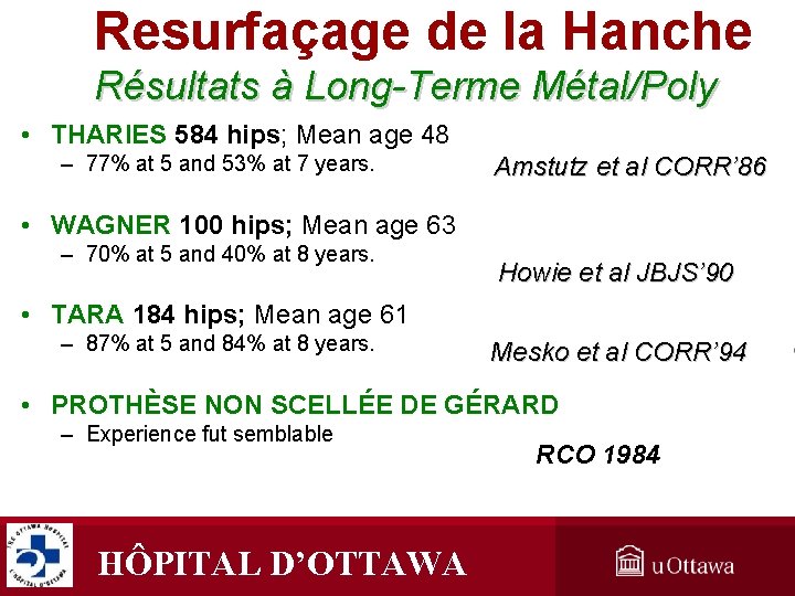 Resurfaçage de la Hanche Résultats à Long-Terme Métal/Poly • THARIES 584 hips; Mean age Resurfaçage de la Hanche Résultats à Long-Terme Métal/Poly • THARIES 584 hips; Mean age