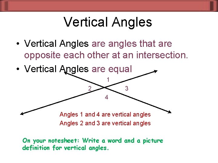 Vertical Angles • Vertical Angles are angles that are opposite each other at an
