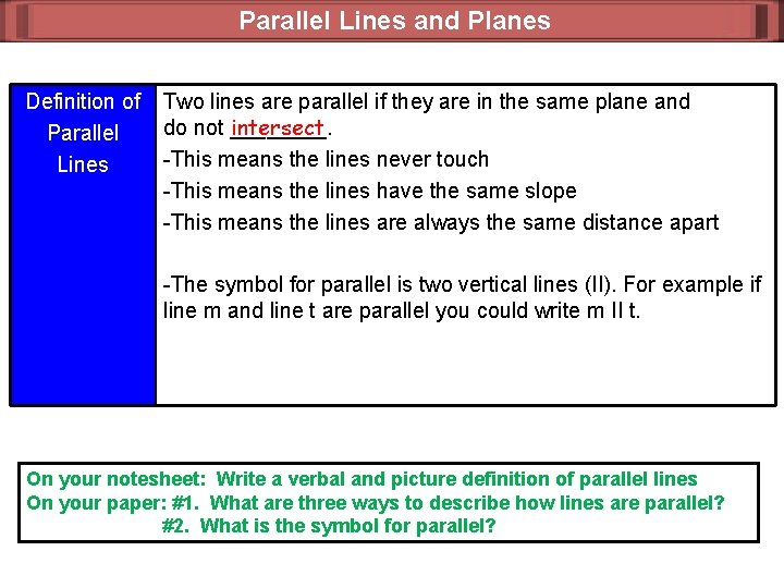 Parallel Lines and Planes Definition of Parallel Lines Two lines are parallel if they
