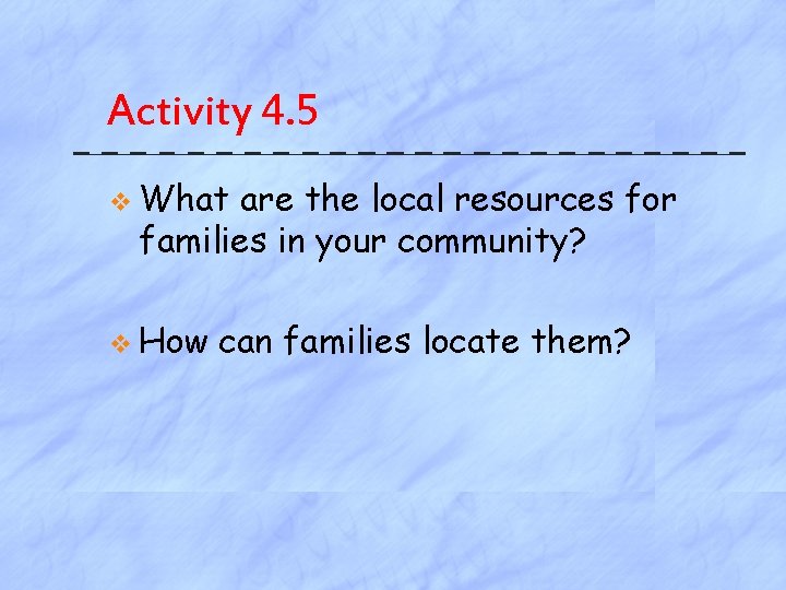 Activity 4. 5 v What are the local resources for families in your community?