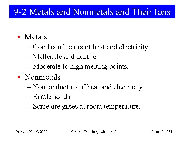 9 -2 Metals and Nonmetals and Their Ions • Metals – Good conductors of
