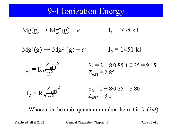 9 -4 Ionization Energy Mg(g) → Mg+(g) + e- I 1 = 738 k.