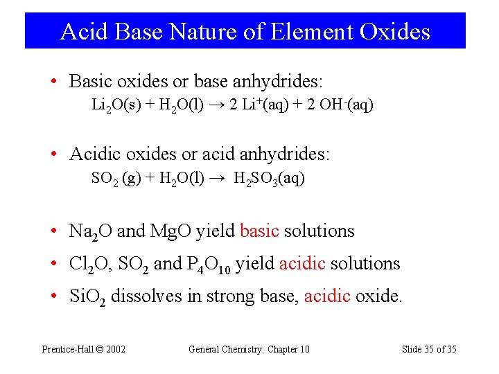 Acid Base Nature of Element Oxides • Basic oxides or base anhydrides: Li 2
