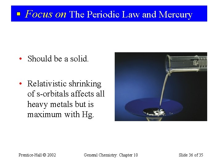 Focus on The Periodic Law and Mercury • Should be a solid. • Relativistic