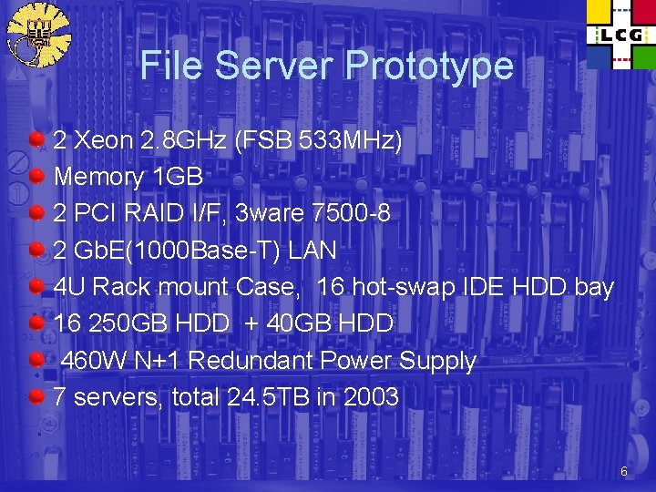 File Server Prototype 2 Xeon 2. 8 GHz (FSB 533 MHz) Memory 1 GB