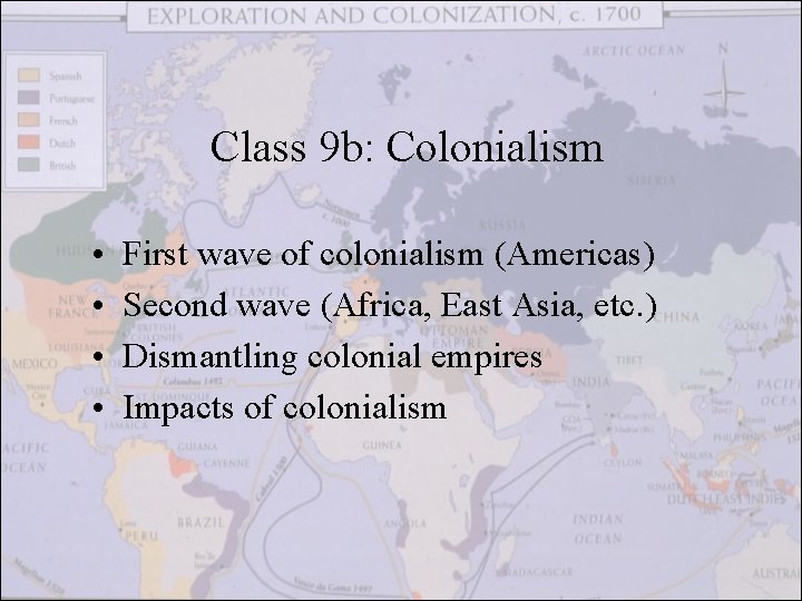 Class 9 b: Colonialism • • First wave of colonialism (Americas) Second wave (Africa,