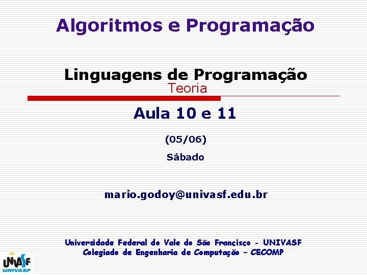 Algoritmos e Programação Linguagens de Programação Teoria Aula 10 e 11 (05/06) Sábado mario.