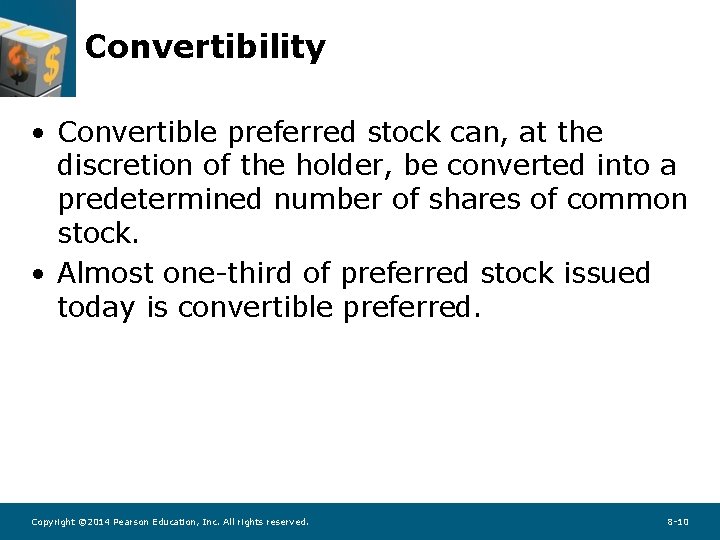 Convertibility • Convertible preferred stock can, at the discretion of the holder, be converted