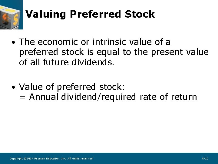 Valuing Preferred Stock • The economic or intrinsic value of a preferred stock is