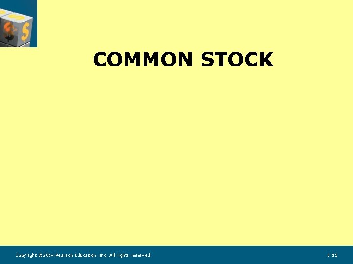 COMMON STOCK Copyright © 2014 Pearson Education, Inc. All rights reserved. 8 -15 