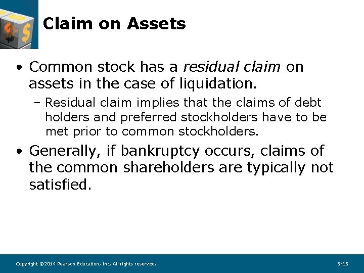 Claim on Assets • Common stock has a residual claim on assets in the