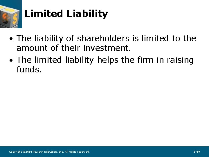 Limited Liability • The liability of shareholders is limited to the amount of their