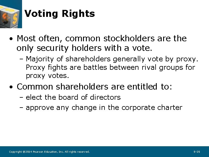 Voting Rights • Most often, common stockholders are the only security holders with a